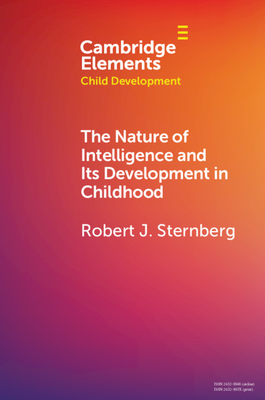 The Nature of Intelligence and Its Development in Childhood - Robert J. Sternberg