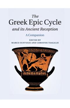 Coperta cărții 'The Greek Epic Cycle and Its Ancient Reception: A Companion - Marco Fantuzzi'