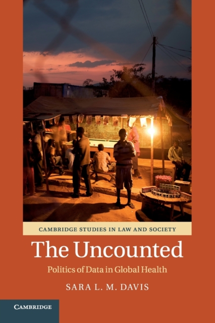 The Uncounted: Politics of Data in Global Health - Sara L. M. Davis