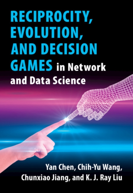 Reciprocity, Evolution, and Decision Games in Network and Data Science - Yan Chen