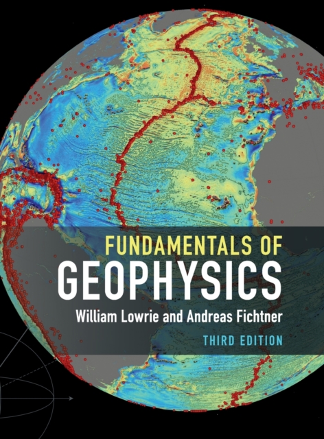 Fundamentals of Geophysics - William Lowrie