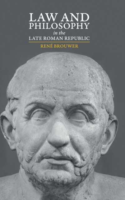 Law and Philosophy in the Late Roman Republic - Ren Brouwer