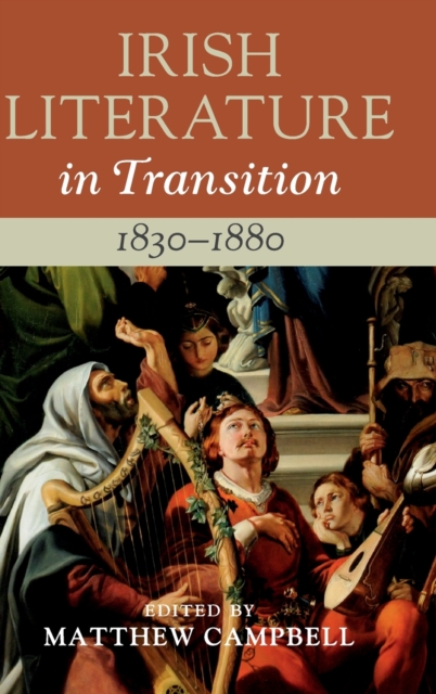 Irish Literature in Transition, 1830-1880 - Matthew Campbell