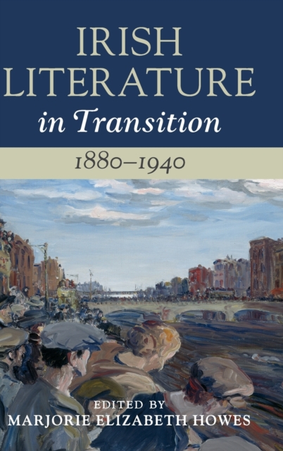 Irish Literature in Transition, 1880-1940 - Marjorie Elizabeth Howes