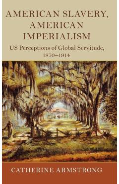 Poza produsului American Slavery, American Imperialism - Catherine Armstrong