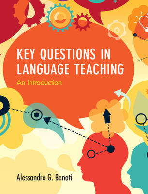 Key Questions in Language Teaching: An Introduction - Alessandro G. Benati
