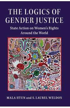 Poza produsului The Logics of Gender Justice: State Action on Women's Rights Around the World - Mala Htun