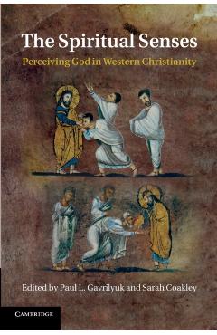 Poza produsului The Spiritual Senses: Perceiving God in Western Christianity - Paul L. Gavrilyuk