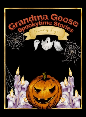 Grandma Goose Spookytime Stories - January Joyce