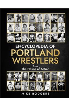 Coperta cărții 'Encyclopedia Of Portland Wrestlers - Mike Rodgers'