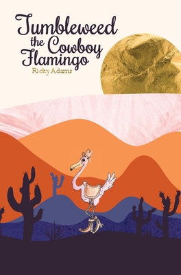 Tumbleweed the Cowboy Flamingo - Ricky Adams