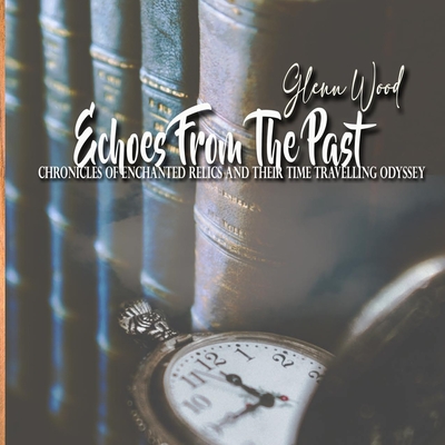 Echoes From The Past - Glenn Wood
