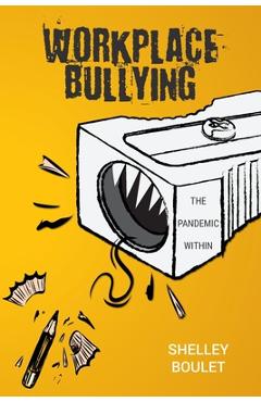 Coperta cărții 'Workplace Bullying: The Pandemic Within - Shelley Boulet'
