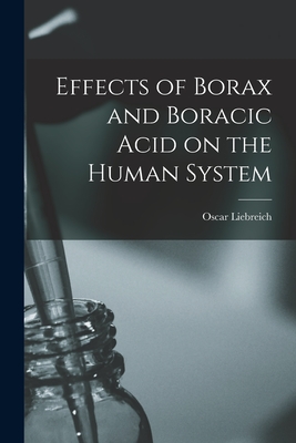 Effects of Borax and Boracic Acid on the Human System - Oscar (mathias Eugen Oscar Liebreich