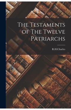Coperta cărții 'The Testaments of The Twelve Patriarchs - R. H. Charles'