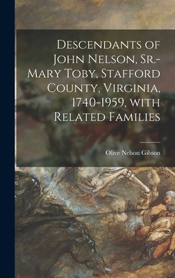 Descendants of John Nelson, Sr.-Mary Toby, Stafford County, Virginia, 1740-1959, With Related Families - Olive Nelson 1877- Gibson