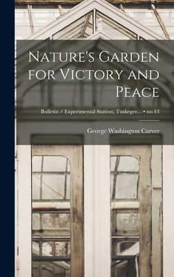 Nature's Garden for Victory and Peace; no.43 - George Washington 1864?-1943 Carver