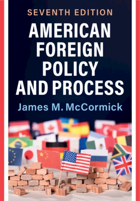 American Foreign Policy and Process - James M. Mccormick
