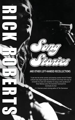 Song Stories and Other Left-Handed Recollections - Rick Roberts