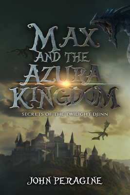 Max and the Azura Kingdom - John Peragine