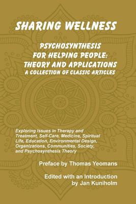 Sharing Wellness: Psychosynthesis for Helping People - Jan Kuniholm