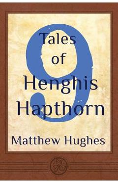 Coperta cărții '9 Tales of Henghis Hapthorn - Matthew Hughes'