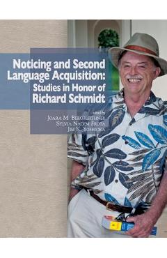 Noticing and Second Language Acquisition: Studies in Honor of Richard Schmidt - Joara M. Bergsleithner
