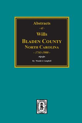 Bladen County, North Carolina Wills, 1734-1900. - Wanda S. Campbell