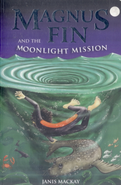 Magnus Fin and the Moonlight Mission - Janis Mackay