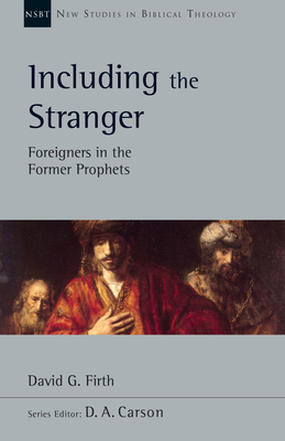 Including the Stranger: Foreigners in the Former Prophets Volume 50 - David G. Firth