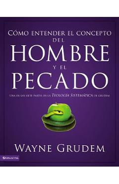 Coperta cărții 'Cómo entender el concepto del hombre y el pecado Softcover Making Sense of Man and Sin - Wayne A. Grudem'