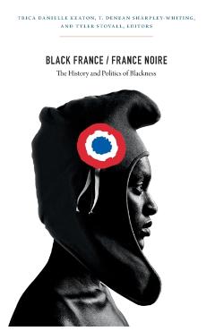 Coperta cărții 'Black France/France Noire: The History and Politics of Blackness - Trica Danielle Keaton'