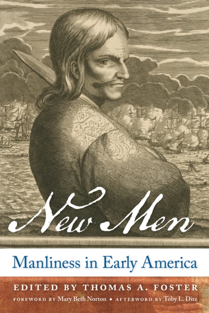 New Men: Manliness in Early America - Thomas A. Foster