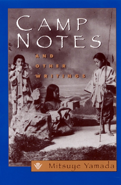 Camp Notes and Other Writings - Mitsuye Yamada