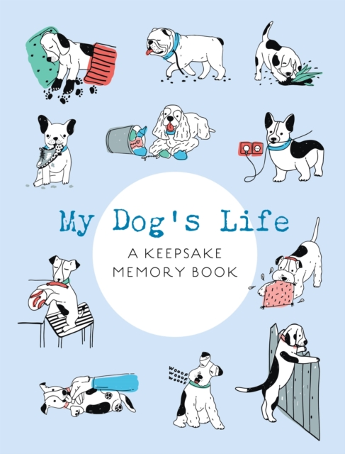 My Dog's Life: A Keepsake Memory Book - Editors Of Chartwell Books