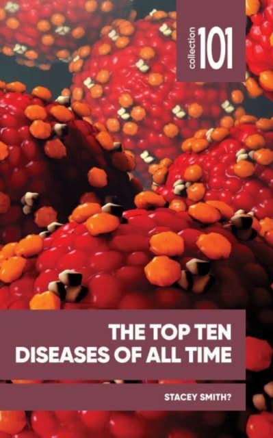 The Top Ten Diseases of All Time - Stacey Smith?
