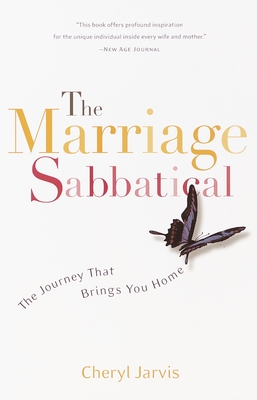 The Marriage Sabbatical: The Journey That Brings You Home - Cheryl Jarvis