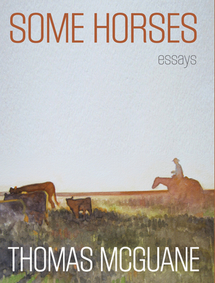 Some Horses: Essays - Thomas Mcguane