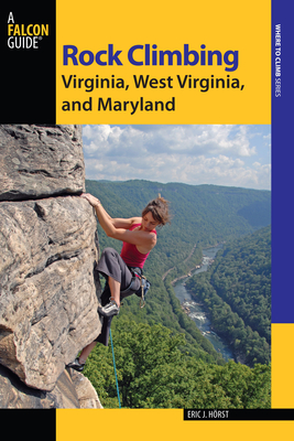 Rock Climbing Virginia, West Virginia, and Maryland - Eric Horst