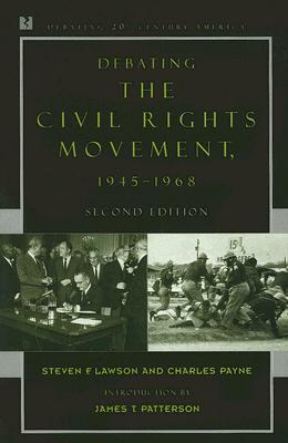Debating the Civil Rights Movement, 1945-1968 - Steven F. Lawson