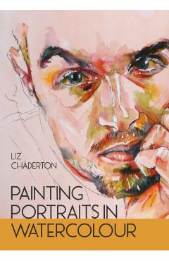Painting Portraits in Watercolour - Liz Chaderton