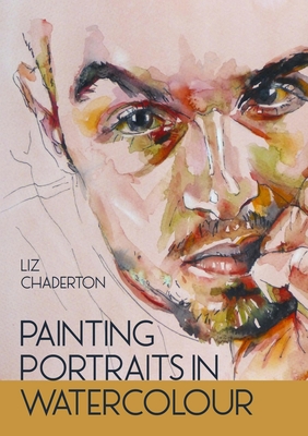 Painting Portraits in Watercolour - Liz Chaderton