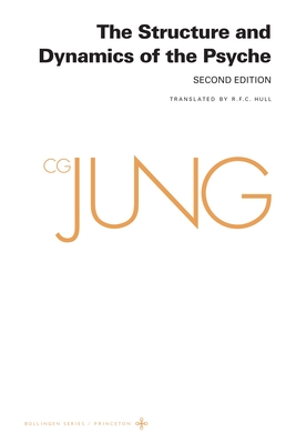 Collected Works of C. G. Jung, Volume 8: The Structure and Dynamics of the Psyche - C. G. Jung