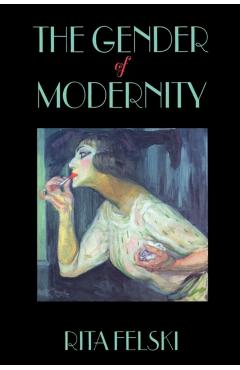 Coperta cărții 'The Gender of Modernity - Rita Felski'