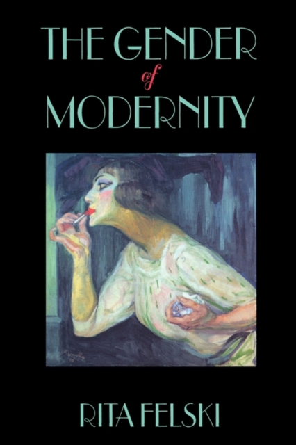 The Gender of Modernity - Rita Felski