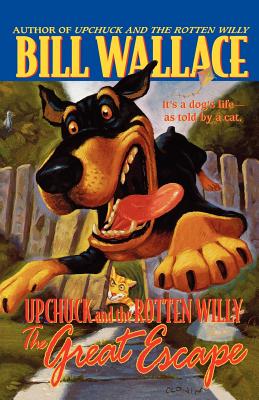 The Great Escape: Upchuck and the Rotten Willy - Bill Wallace