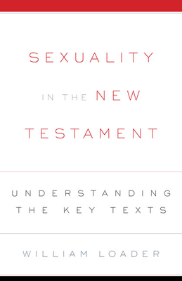 Sexuality in the New Testament - William Loader