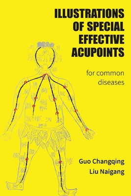 Illustrations Of Special Effective Acupoints for common Diseases - Changqing Guo