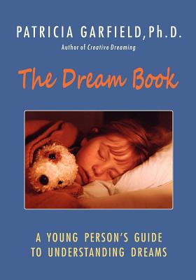 The Dream Book: A Young Person's Guide to Understanding Dreams - Patricia Garfield Ph. D.