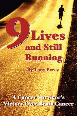 Nine Lives and Still Running - Tony Perez